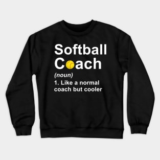 Softball Coach Noun Like A Normal Coach But Cooler Crewneck Sweatshirt